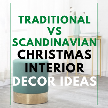 Traditional vs Scandinavian Christmas Interior Decor Ideas
